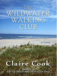 The Wildwater Walking Club - Claire Cook