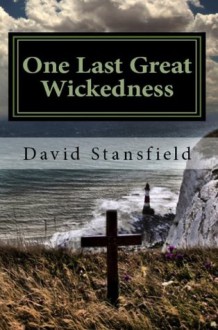 One Last Great Wickedness - David Stansfield