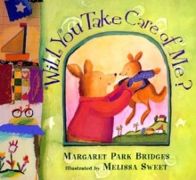 Will You Take Care Of Me? - Margaret Park Bridges, Melissa Sweet