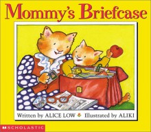 Mommy's Briefcase - Alice Low