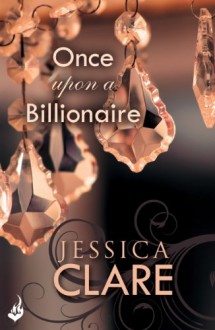 Once Upon A Billionaire: Billionaire Boys Club 4 - Jessica Clare