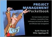 The Project Management Pocketbook (Management Pocketbooks S.) - Mike Applegarth, Keith Posner