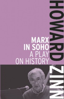 Marx in Soho: A Play on History - Howard Zinn