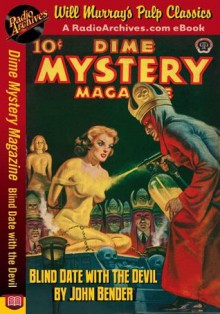 Dime Mystery Magazine Blind Date with the Devil - John Bender, RadioArchives.com, Will Murray