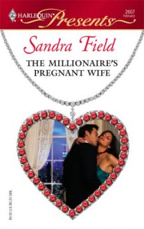 Mills & Boon : The Millionaire's Pregnant Wife (Wedlocked!) - Sandra Field