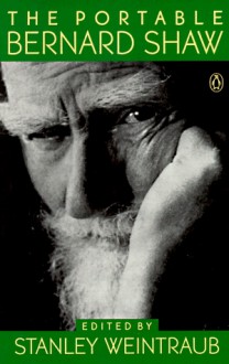 The Portable Bernard Shaw - George Bernard Shaw, Stanley Weintraub