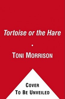 The Tortoise or the Hare (Audio) - Toni Morrison, Slade Morrison, To Be Announced