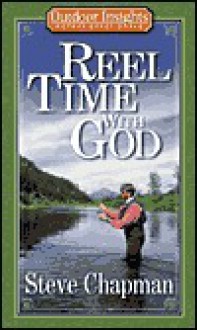 Reel Time with God (Outdoor Insights Pocket Devotionals) - Steve Chapman