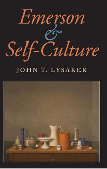 Emerson and Self-Culture - John T. Lysaker