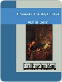 Oroonoko: The Royal Slave - Aphra Behn