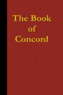 The Book Of Concord - Martin Luther, Philip Melanchthon, Jacob Andreae, Martin Chemnitz, Nicholas Selnecker