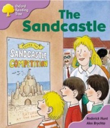 The Sandcastle (Oxford Reading Tree, Stage 1+, More First Sentences B) - Roderick Hunt, Alex Brychta