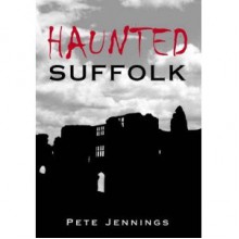 Haunted Suffolk - Pete Jennings