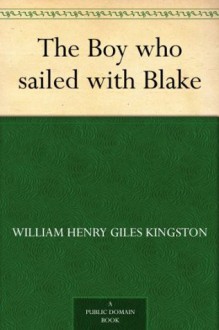 The Boy who sailed with Blake - W.H.G. Kingston