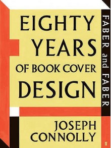 Faber And Faber: Eighty Years Of Book Cover Design - Joseph Connolly