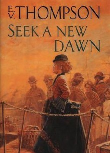 Seek A New Dawn - E.V. Thompson