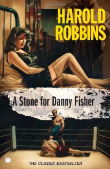 A Stone for Danny Fisher - Harold Robbins