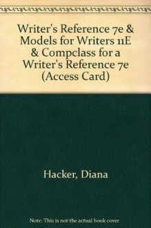 Writer's Reference 7e & Models for Writers 11e & CompClass for A Writer's Reference 7e (Access Card) - Diana Hacker, Nancy Sommers, Alfred Rosa, Paul Eschholz