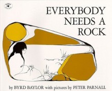 Everybody Needs a Rock - Byrd Baylor, Peter Parnall