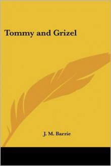 Tommy and Grizel - J.M. Barrie