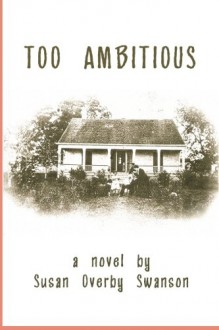 Too Ambitious - Susan Overby Swanson