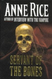 The Servant Of The Bones - Anne Rice