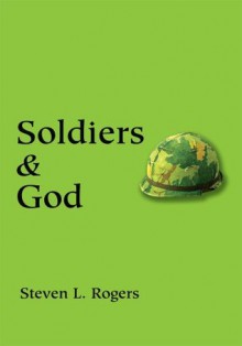 Soldiers & God - Steven Rogers