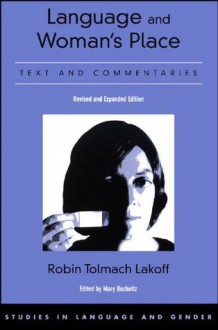 Language and Woman's Place: Text and Commentaries (Studies in Language and Gender) - Robin Tolmach Lakoff, Mary Bucholtz