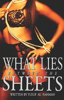 What Lies Between the Sheets - Yusuf Al-Rahman