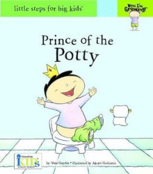 Prince of the Potty (Now I'm Growing! - Little Steps for Big Kids!) - Nora Gaydos, Akemi Gutierrez