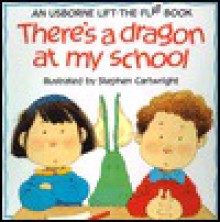 There's a Dragon at My School - Jenny Tyler, Phillip Hawthorn