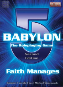 Babylon 5: The Role Playing Game - Faith Manages - Matthew Sprange