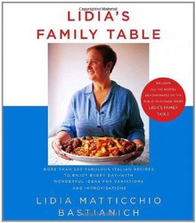 Lidia's Family Table - Lidia Matticchio Bastianich