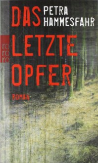 Das letzte Opfer - Petra Hammesfahr