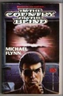 In the Country of the Blind - Michael Flynn