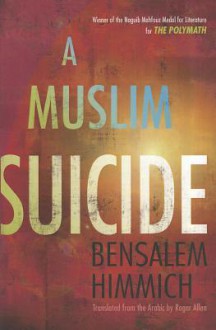 A Muslim Suicide - Bensalem Himmich, Roger Allen, سالم حميش