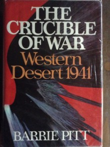 The Crucible of War: Western Desert 1941 - Barrie Pitt