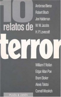 10 relatos de terror (Colección Diez relatos, #9) - Ambrose Bierce, Robert Bloch, Joe Haldeman, W.W. Jacobs, H.P. Lovecraft, William F. Nollan, Edgar Allan Poe, Bram Stoker, Alexis Tolstoï, Cornell Woolrich