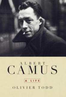 Albert Camus: A Life - Olivier Todd