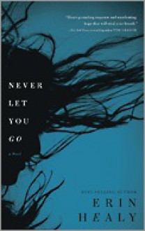 Never Let You Go - Erin Healy