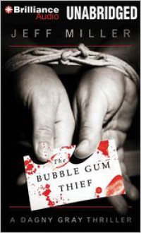 The Bubble Gum Thief (Dagny Gray) - Jeff Miller