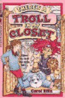 There's a Troll in My Closet - Carol Ellis