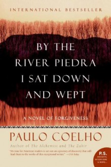 By the River Piedra I Sat Down and Wept - Paulo Coelho