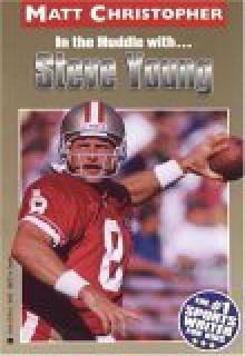 In the Huddle With...Steve Young (Matt Christopher Sports Biographies) - Matt Christopher, S. Peters