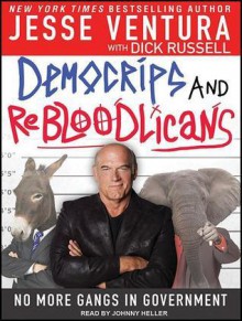 DemoCRIPS and ReBLOODlicans: No More Gangs in Government - Jesse Ventura, Dick Russell