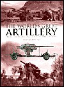 world's great artillery: from the Middle Ages to the present day - Hans Halberstadt