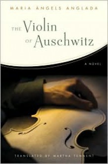 The Auschwitz Violin - Maria Àngels Anglada