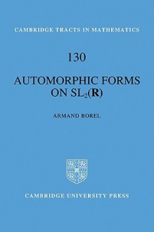 Automorphic Forms on Sl2 (R) - Armand Borel