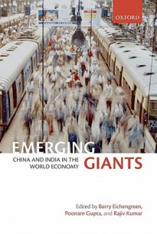 Emerging Giants: China and India in the World Economy - Barry Eichengreen, Poonam Gupta, Rajiv Kumar