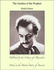 The Garden of the Prophet - Kahlil Gibran